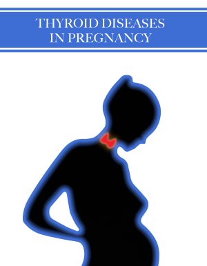 THYROID DISEASE IN PREGNANCY