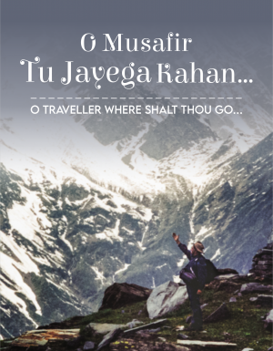 O Musafir Tu Jayega Kahan – O Traveller Where Shall Thou Go