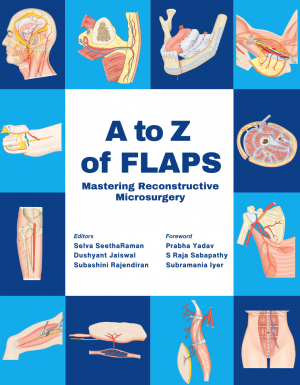 A to Z of Flaps – Mastering Reconstructive Microsurgery